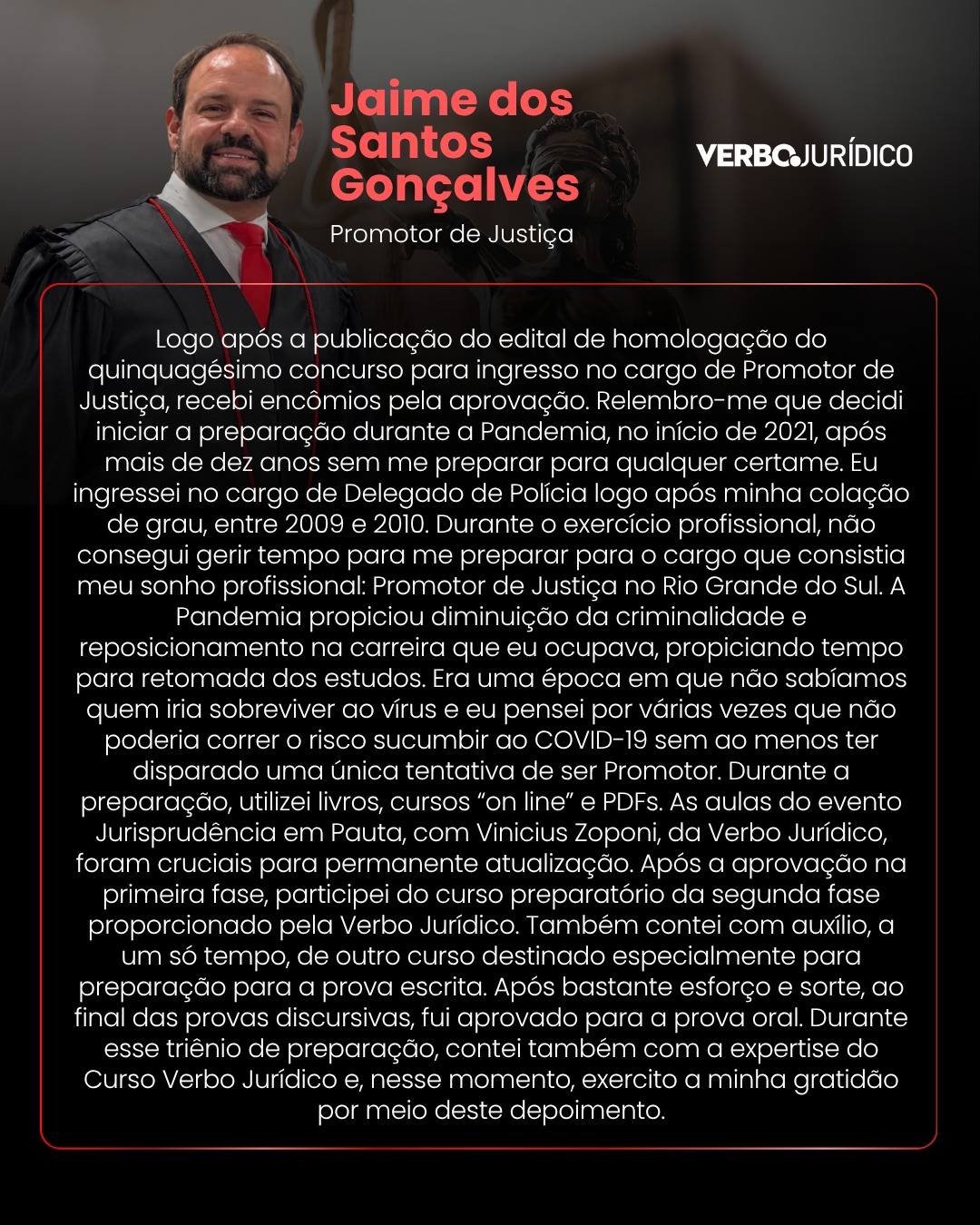 Depoimento de Jaime dos Santos Gon�alves, Promotor de Justi�a, aprovada ap�s estudar com a Verbo