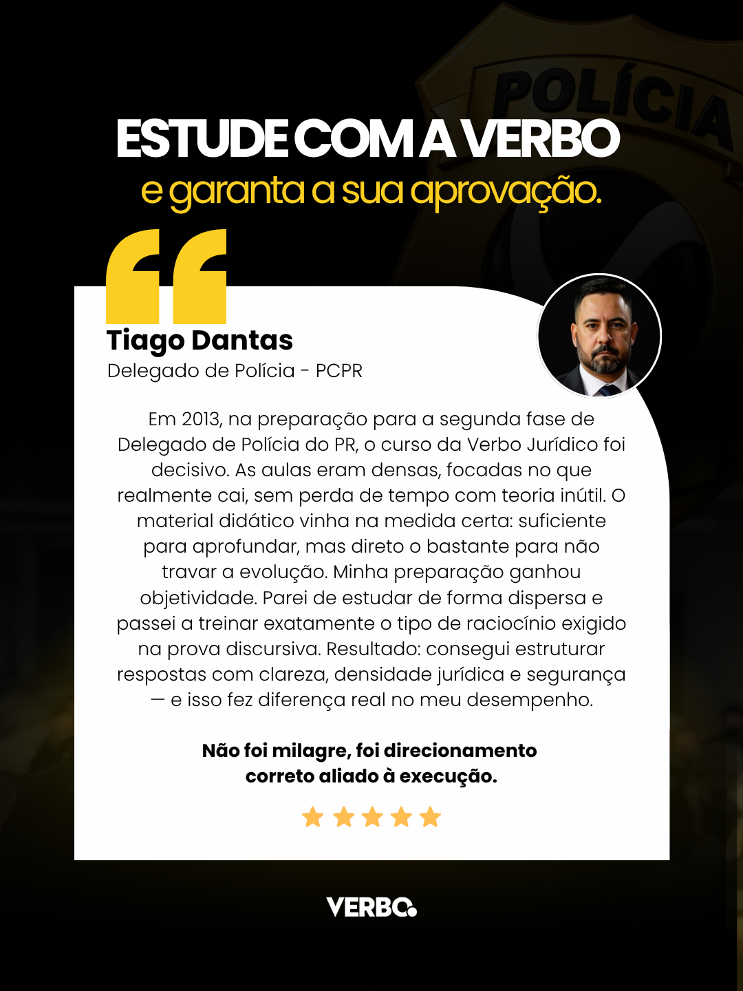 Depoimento de Tiago Dantas, Delegado de Pol�cia (PCPR), aprovado ap�s estudar com a Verbo