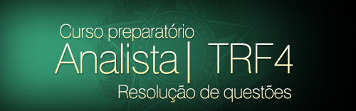 Curso Analista TRF 4 Resolução de questões