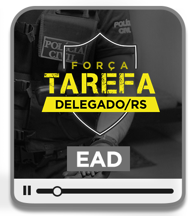 Delegado da Polcia Civil/RS - FORA TAREFA EAD