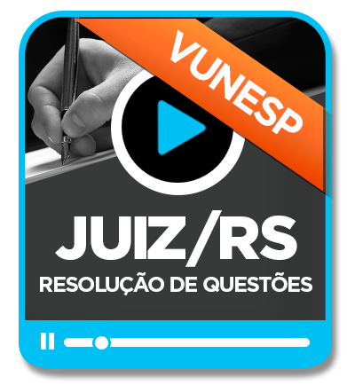 RESOLUO DE QUESTES PARA JUIZ DE DIREITO TJ/RS - VUNESP